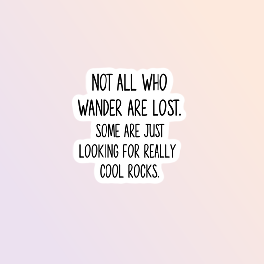 Not All Who Wander Are Lost Sticker