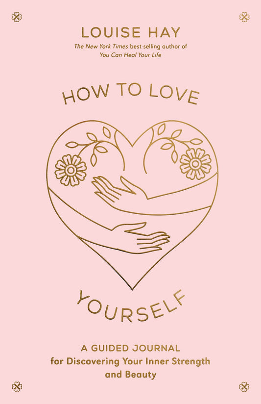 How to Love Yourself - A Guided Journal